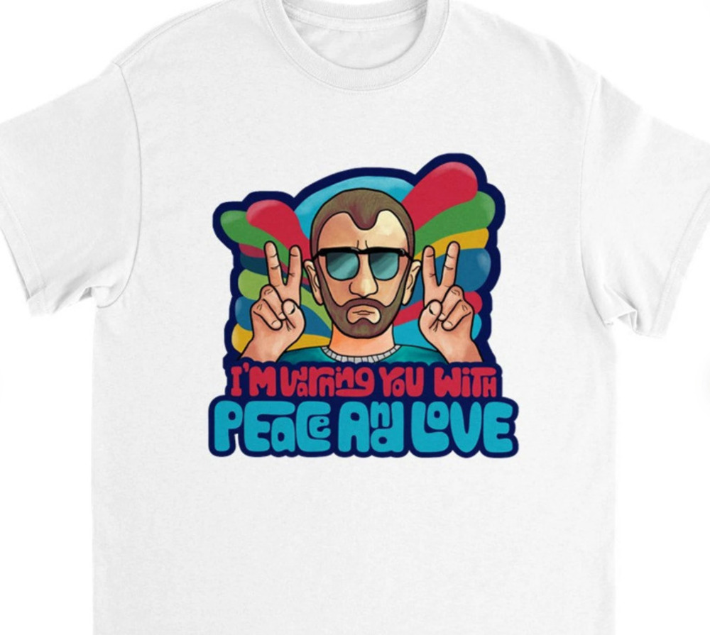 Im Warning You With Peace And Love Ringo Starr Beatles T-shirt White